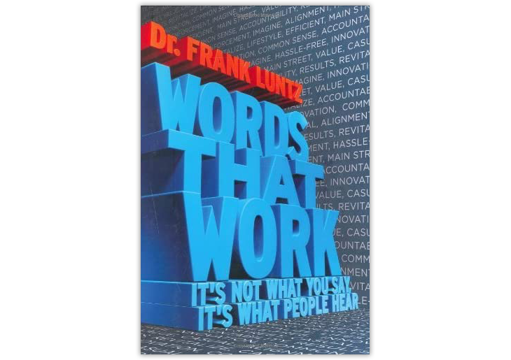 Words That Work: It's Not What You Say, It's What People Hear