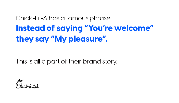 Chick-fil-a's brand story reflected in their daily activities in the restaurants.