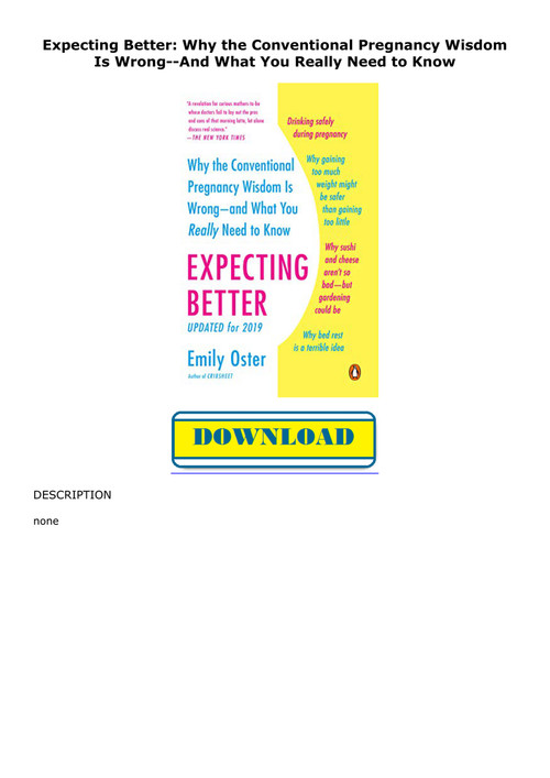 P D F Expecting Better Why The Conventional Pregnancy Wisdo By